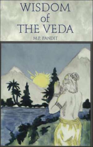 Wisdom of the Veda de M. P. Pandit