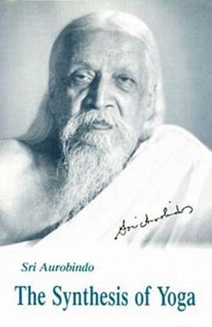 Synthesis of Yoga, Us Edition de Aurobindo Ghose