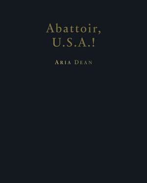 Aria Dean: Abattoir U.S.A.! de Aria Dean