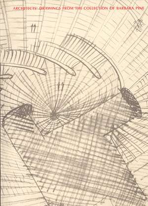 Architects' Drawings: From the Collection of Barbara Pine de Barbara Pine