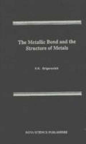 Metallic Bond & the Structure of Metals de V K Grigorovich