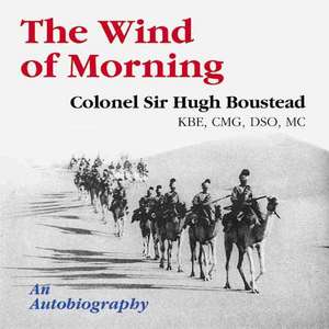 Wind of Morning: An Autobiography de Colonel Sir Hugh Boustead