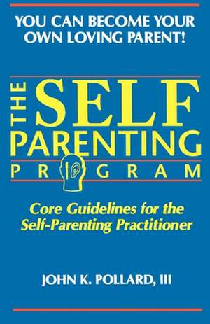 The Self-Parenting Program de John K. Pollard