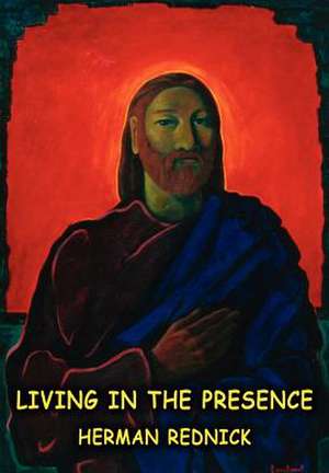 Living in the Presence de Herman Rednick