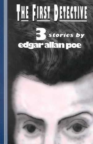 The First Detective: The Poems de Edgar Allan Poe