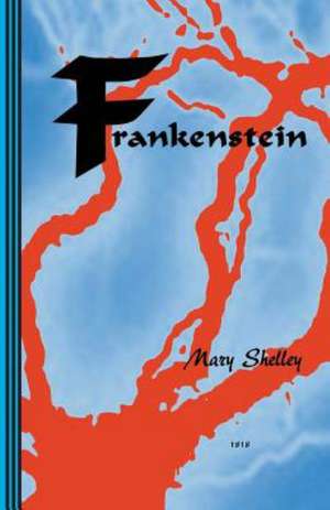 Frankenstein: Or the New Prometheus de Mary Shelley