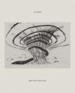 Matias Duville: Alaska de Mark Polizzotti