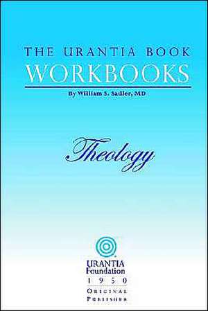 The Urantia Book Workbooks: Volume 5 - Theology de William Sadler