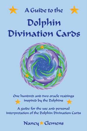 A Guide to the Dolphin Divination Cards de Clemens, Nancy E.