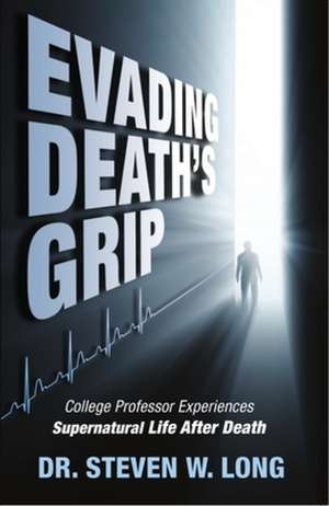 Evading Death's Grip de Steven Long