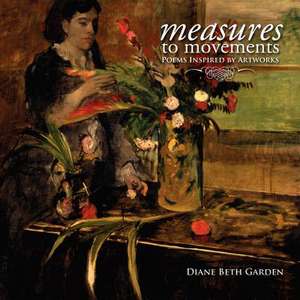 Measures to Movements de Diane Beth Garden