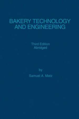 Bakery Technology and Engineering de Samuel A. Matz