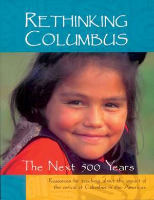 Rethinking Columbus: Resources for Teaching about the Impact of the Arrival of Columbus in the Americas de Bill Bigelow