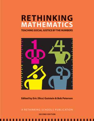 Rethinking Mathematics: Teaching Social Justice by the Numbers de Eric (Rico) Gutstein