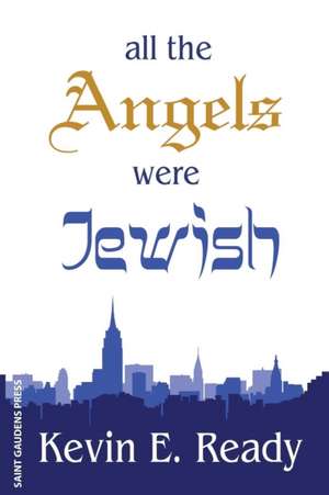 All the Angels Were Jewish de Kevin E. Ready