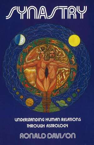 Synastry: Understanding Human Relations Through Astrology de Ronald Davison