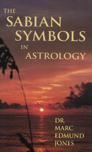 The Sabian Symbols in Astrology de Marc Edmund Jones