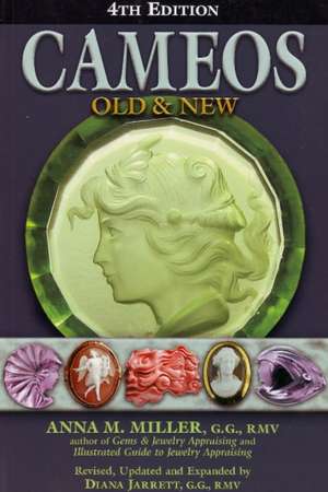 Cameos Old & New: Where & How to Dig, Pan and Mine Your Own Gems and Minerals de Anna M. Miller