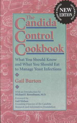 Candida Control Cookbook: What You Should Know and What You Should Eat to Manage Yeast Infections de Gail Burton