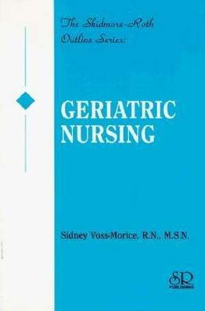 Geriatric Outline Series de MSN Sidney Voss-Morice, RN