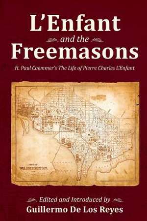 L'Enfant and the Freemasons de Guillermo de Los Reyes