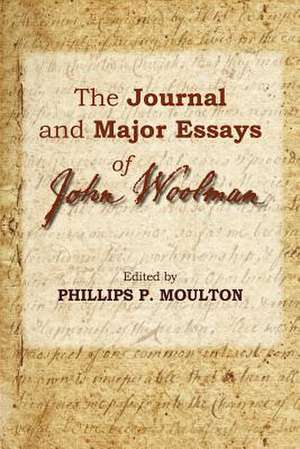 The Journal and Major Essays of John Woolman de Phillips Moulton