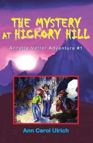 The Mystery at Hickory Hill de Ann Carol Ulrich