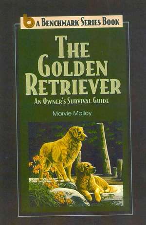 Golden Retriever: An Owners Survival Guide de Maryle Malloy