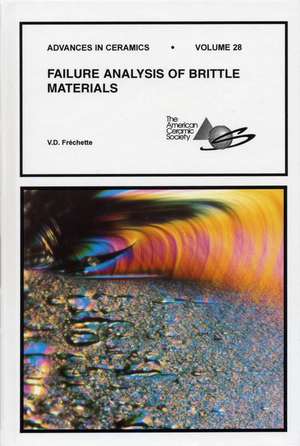 Failure Analysis of Brittle Materials – Advances in Ceramics V28 de VD Frechette