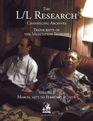 The L/L Research Channeling Archives - Volume 1 de Carla Lisbeth Rueckert