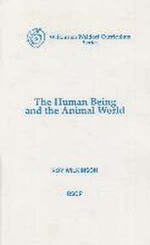 The Human Being and the Animal World de Roy Wilkinson