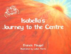 Isabella's Journey to the Centre de Francis Mougel