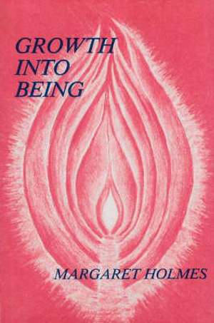 Growth into Being de Margaret Holmes