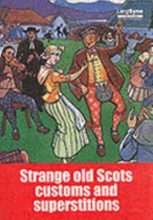 Strange Old Scots Customs and Superstitions de Ellen M. Guthrie