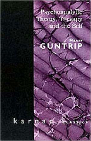 Psychoanalytic Theory, Therapy and the Self de Harry Y. Guntrip