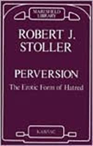 Perversion: The Erotic Form of Hatred de Robert J. Stoller