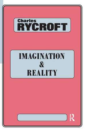 Imagination and Reality: Psychoanalytical Essays 1951-1961 de Charles Rycroft