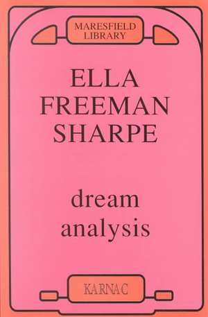 Dream Analysis: A Practical Handbook of Psychoanalysis de Ella Freeman Sharpe