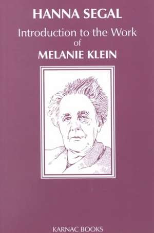 Introduction to the Work of Melanie Klein de Hanna Segal