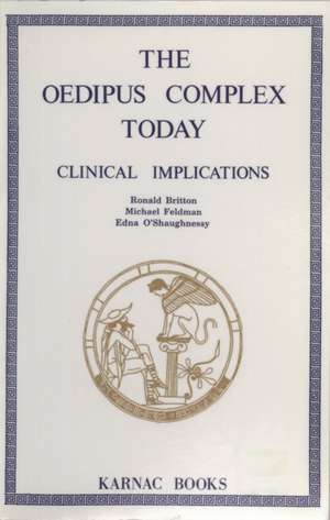 The Oedipus Complex Today: Clinical Implications de Ronald Britton