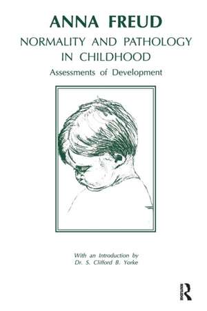 Normality and Pathology in Childhood: Assessments of Development de Anna Freud