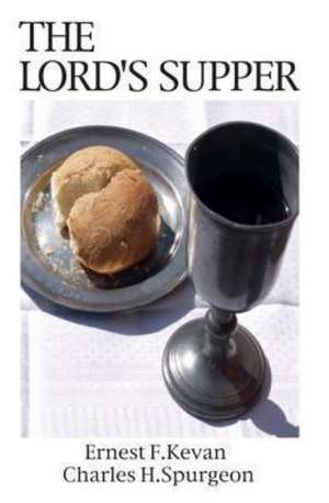 The Lord's Supper: Great Classics de Ernest F. Kevan