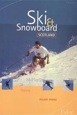 Ski & Snowboard Scotland de Hilary Parke