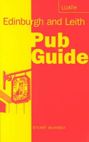 Edinburgh and Leith Pub Guide de Stuart McHardy