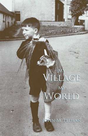 My Village, My World de John M. Feehan