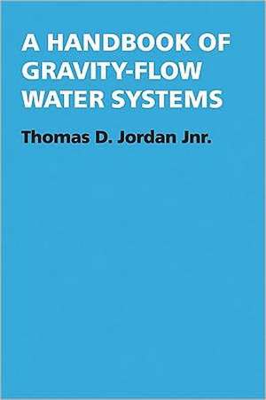 A Handbook of Gravity-Flow Water Systems de Thomas D. Jr. Jordan