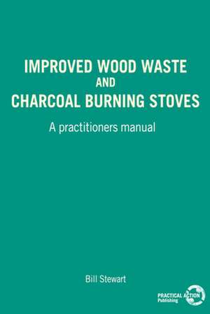 Improved Wood, Waste and Charcoal Burning Stoves de W Stewart