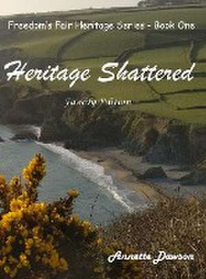 Heritage Shattered de Annette Dawson