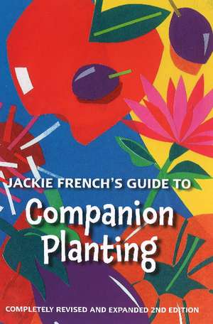 Jackie French's Guide to Companion Planting de Jackie French