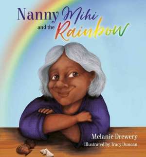 Nanny Mihi and the Rainbow de Melanie Drewery